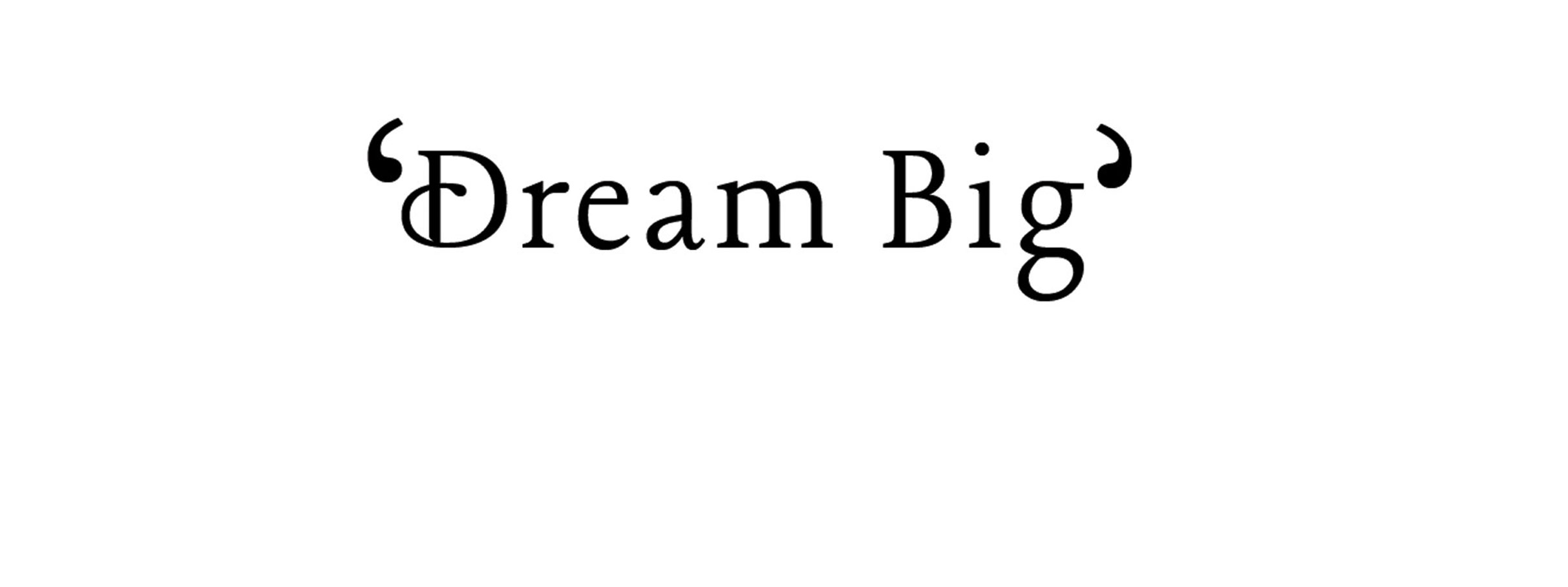 'Dream Big'